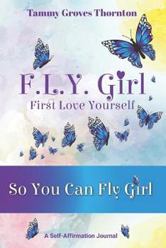 Paperback F.L.Y. Girl: First Love Yourself: So You Can Fly Girl Book