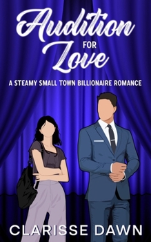 Paperback Audition for Love: A Steamy Small Town Billionaire Romance Book