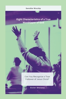 Paperback Eight Characteristics of a True Worshipper of God Book