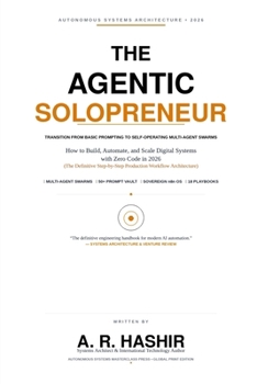 THE AGENTIC SOLOPRENEUR: How to Build, Automate, and Scale Digital Systems with Zero Code in 2026 (The Step-by-Step Workflow Blueprint)