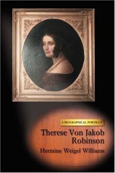 Paperback Therese Von Jakob Robinson: A Biographical Portrait Book