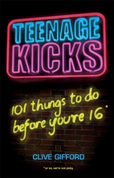 Mass Market Paperback Teenage Kicks: 101 Things to Do Before You're 16 Book