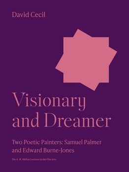 Hardcover Visionary and Dreamer: Two Poetic Painters: Samuel Palmer and Edward Burne-Jones Book