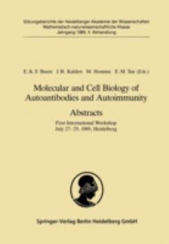 Molecular and Cell Biology of Autoantibodies and Autoimmunity. Abstracts: First International Workshop July 27–29, 1989, Heidelberg