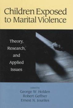 Children Exposed to Marital Violence: Theory, Research, and Applied Issues (Apa Science Volumes)