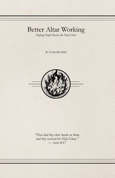 Paperback Better Altar Working: Helping People Receive the Holy Ghost Book