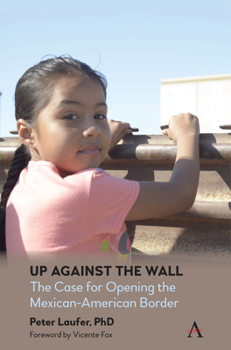 Paperback Up Against the Wall: The Case for Opening the Mexican-American Border Book