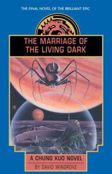 Chung Kuo: The Marriage of the Living Dark - Book #8 of the Chung Kuo