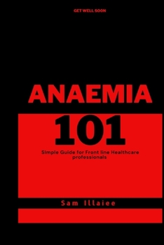 Paperback Anaemia 101: Simple Guide for Healthcare Professionals Book