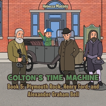 COLTON'S TIME MACHINE Rebecca Massey Book 5: Plymouth Rock, Henry Ford, and Alexander Graham Bell