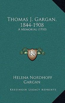 Paperback Thomas J. Gargan, 1844-1908: A Memorial (1910) Book