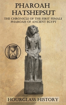 Paperback Pharaoh Hatshepsut: The Chronicle of the First Female Pharoah of Ancient Egypt Book