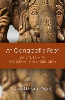 Paperback At Ganapati's Feet: Daily Life with the Elephant-Headed Deity Book