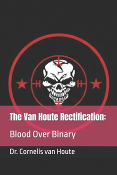 The Van Houte Rectification:: Blood Over Binary (The Frost Reports on Military Science)