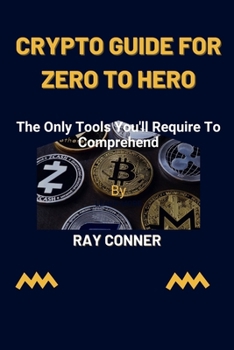 Paperback Crypto Guide for Zero to Hero: The only tools you'll require to comprehend Book