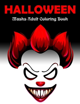 Paperback Halloween Masks Adult Coloring Book: Fun and Scary Halloween Masks Coloring Book for Adults Halloween Gift for Girls and Boys Book