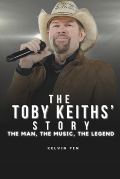 Paperback The Toby Keiths' Story: The Man, The Music, The Legend Book