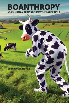 Paperback Boanthropy: When Human Beings Believe They Are Cattle Book