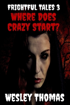 Paperback Frightful Tales #3: Where Does Crazy Start? Book