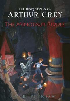The Minotaur Riddle - Book #2 of the Discoveries of Arthur Grey