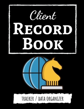 Paperback Client Record Book: Client Tracker / Profile Log Book / Tracking Book / Activity Log / Data Organizer Book