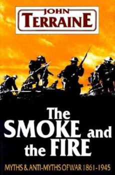 Paperback The Smoke and the Fire: Myths and Anti-Myths of War, 1861-1945 Book