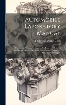 Hardcover Automobile Laboratory Manual: Projects for the Study of Engines, Carburetors, Electrical Systems and Mechanisms, Their Construction, Operation, Adju Book