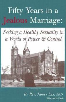 Fifty Years in a Jealous Marriage: Seeking a Healthy Sexuality in a World of Power and Control