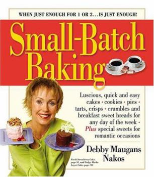 Hardcover Small-Batch Baking: When Just Enough for 1 or 2...Is Just Enough! Book