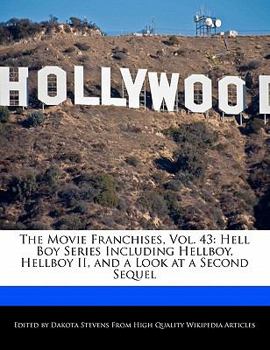 Paperback The Movie Franchises, Vol. 43: Hell Boy Series Including Hellboy, Hellboy II, and a Look at a Second Sequel Book
