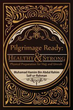 Paperback Pilgrimage Ready: Healthy & Strong: Physical Preparation for Hajj and Umrah Book