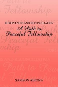 Paperback Forgiveness and Reconciliation: A Path to Peaceful Fellowship Book