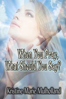 Paperback When You Pray, What Should You Say? Book
