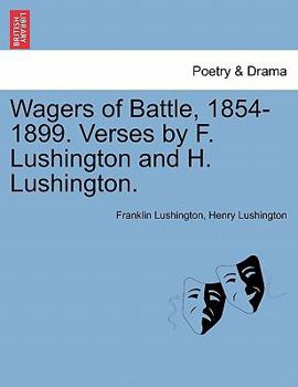 Paperback Wagers of Battle, 1854-1899. Verses by F. Lushington and H. Lushington. Book