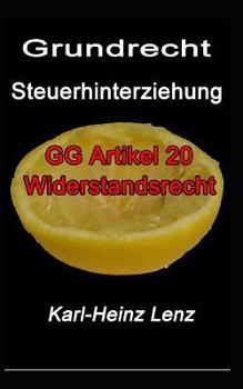 Grundrecht Steuerhinterziehung: GG Artikel 20 Widerstandsrecht
