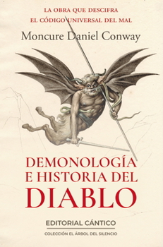 Demonología e Historia del Diablo: La obra que descifra el código universal del mal