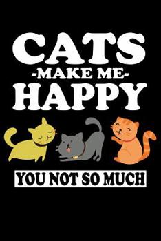 Paperback Cats Make Me Happy You Not So Much: Animal Nature Collection Book