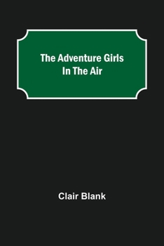 The Adventure Girls in the Air - Book #2 of the Adventure Girls