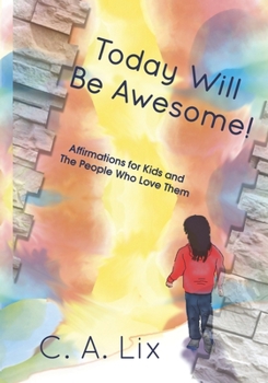 Paperback Today Will Be Awesome: A Book of Affirmations for Kids Book