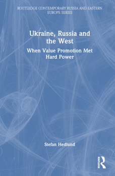 Hardcover Ukraine, Russia and the West: When Value Promotion Met Hard Power Book