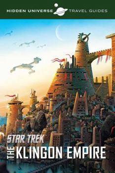 Hidden Universe Travel Guide - Star Trek: Qo'noS and the Klingon Empire - Book #3 of the Hidden Universe Travel Guides
