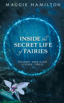 Paperback Inside the Secret Life of Fairies: Where Dreams Come True Book