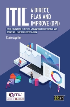Paperback ITIL(R) 4 Direct Plan and Improve (DPI): Your companion to the ITIL 4 Managing Professional and Strategic Leader DPI certification Book
