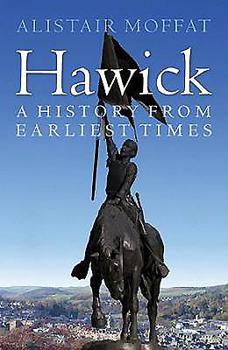 Hawick: A History from Earliest Times
