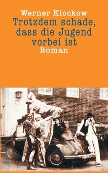 Paperback Trotzdem schade, dass die Jugend vorbei ist: Roman [German] Book