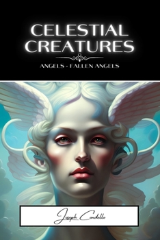 Paperback Celestial Creatures: Angels and Fallen Angels Book