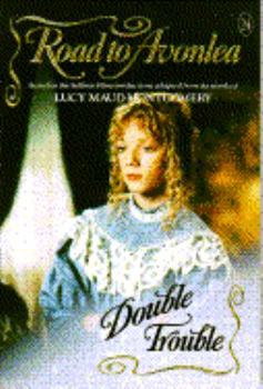 Double Trouble (Road to Avonlea, No 24) - Book #24 of the Road to Avonlea
