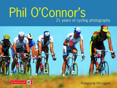 Hardcover Phil O'Connor's 21 Years of Cycling Photography Book