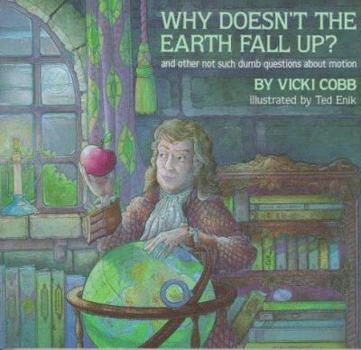 Hardcover Why Doesn't the Earth Fall Up? Book