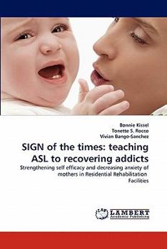 Paperback Sign of the Times: Teaching ASL to Recovering Addicts Book